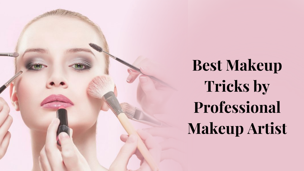 Best Makeup Tricks by Professional Makeup Artist